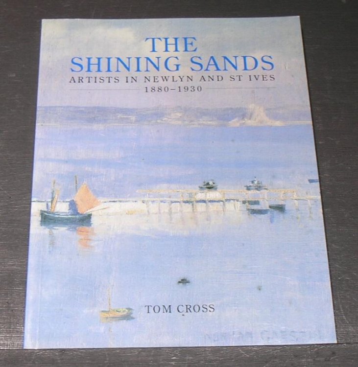 The Shinning Sands; Artists in Newlyn and St Ives 1880 - 1930